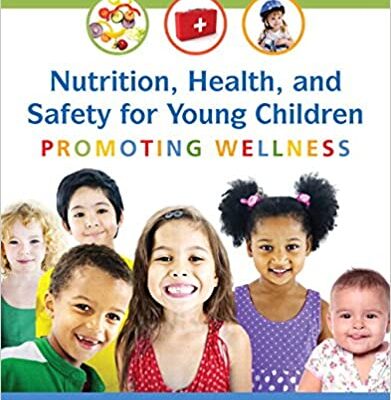 Nutrition, Health and Safety for Young Children: Promoting Wellness (3rd Edition)
