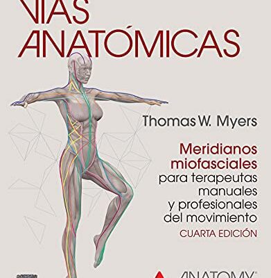 خرید و دانلود کتاب Vías anatómicas. Meridianos miofasciales para terapeutas manuales y profesionales del movimiento (Spanish Edition) [2021]