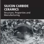 خرید و دانلود کتاب Silicon Carbide Ceramics Structure, Properties, and Manufacturing A volume in Elsevier Series in Advanced Ceramic Materials