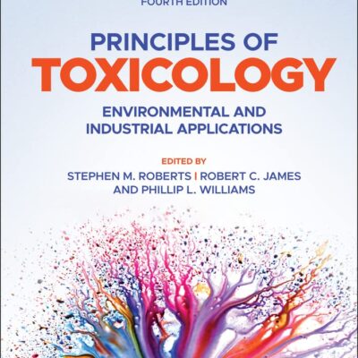 خرید و دانلود کتاب Principles of Toxicology: Environmental and Industrial Applications (4th Edition)