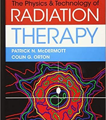 The Physics & Technology of Radiation Therapy (2nd Edition) [2018]