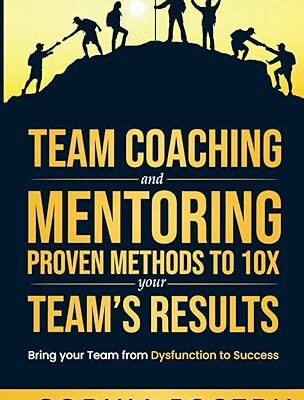 خرید و دانلود کتاب Team Coaching and Mentoring Proven Methods to 10X your Teams Results