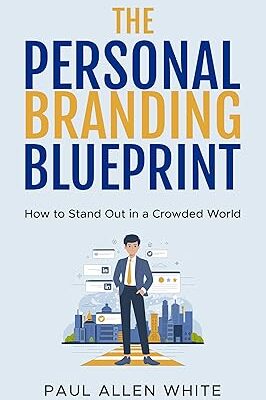 خرید و دانلود کتاب The Personal Branding Blueprint: How to Stand Out in a Crowded World: A Comprehensive Guide for Young Professionals, Freelancers, Entrepreneurs, and Students