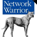 دانلود کتاب Network Warrior: Everything You Need to Know That Wasn't on the CCNA Exam 2nd Edition