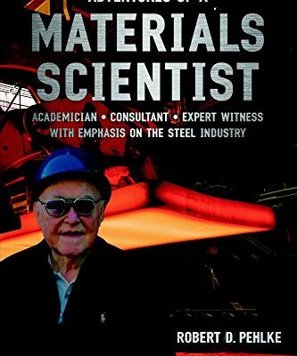 دانلود کتاب Adventures of a Materials Scientist: Academician, Consultant, Expert Witness with Emphasis on the Steel Industry