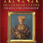 Anna, Duchess of Cleves: The King's Beloved Sister