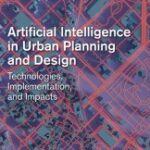 خرید ودانلود کتاب Artificial Intelligence in Urban Planning and Design Technologies, Implementation, and Impacts