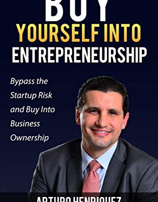 خرید و دانلود کتاب Buy Yourself Into Entrepreneurship: Bypass the Startup Risk and Buy Into Business Ownership
