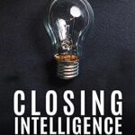 خرید و دانلود کتاب CLOSING INTELLIGENCE : How To Get Others To Say Yes In Life And Business
