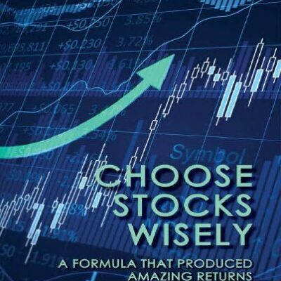 خرید و دانلود کتاب Choose Stocks Wisely: A Formula That Produced Amazing Returns