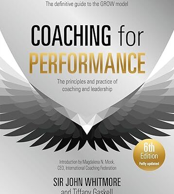 خرید و دانلود کتاب Coaching for Performance, 6th edition: The Principles and Practice of Coaching and Leadership: Fully Revised Edition for 2024