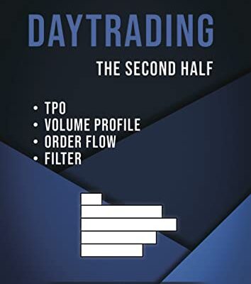 خرید و دانلود کتاب Daytrading The Second Half: TPO, Volume Profile, Order Flow, Filter