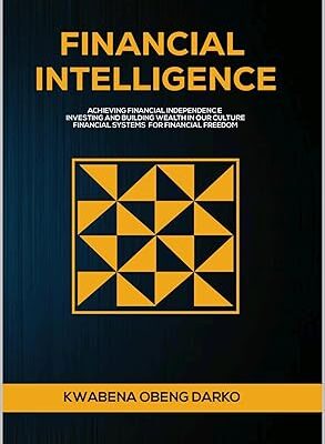 خرید و دانلود کتاب FINANCIAL INTELLIGENCE: ACHIEVING FINANCIAL INDEPENDENCE. INVESTING AND BUILDING WEALTH IN OUR CULTURE. FINANCIAL SYSTEMS FOR FINANCIAL FREEDOM