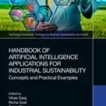 خرید و دانلود کتاب Handbook of Artificial Intelligence Applications for Industrial Sustainability Concepts and Practical Examples