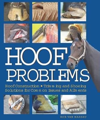 خرید و دانلود کتاب Hoof Problems: Hoof Construction, Trimming and Shoeing, Solutions for Common Issues and Ailments