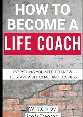 خرید و دانلود کتاب How To Become A Life Coach: Everything You Need To Know To Start A Life Coaching Business
