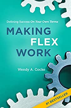 خرید و دانلود کتاب Making Flex Work: Defining Success on Your Own Terms
