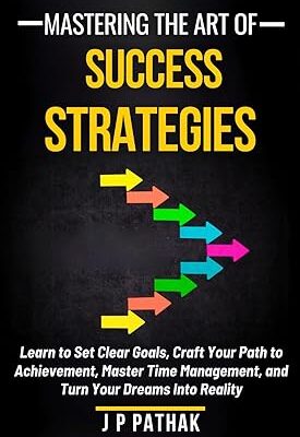 خرید و دانلود کتاب Mastering the Art of Success Strategies: Learn to Set Clear Goals