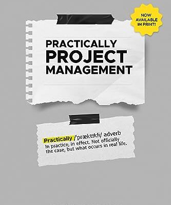 خرید و دانلود کتاب Practically Project Management: A Resource for Everyday Project Managers