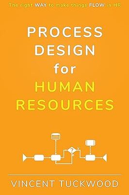 خرید و دانلود کتاب Process Design For Human Resources: The right WAY to make things FLOW in HR (Improving HR by View Beyond LLC)
