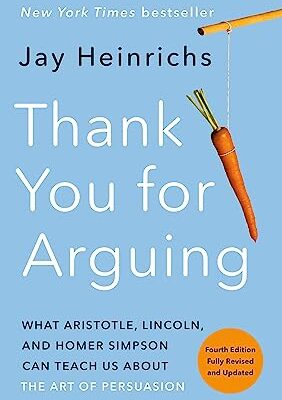 خرید و دانلود کتاب Thank You for Arguing: What Aristotle, Lincoln, and Homer Simpson Can Teach Us About the Art of Persuasion (4th Edition)