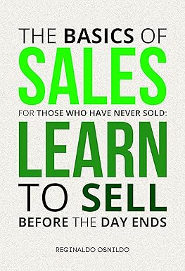 خرید و دانلود کتاب The Basics of Sales for Those Who Have Never Sold: Learn to Sell Before the Day Ends