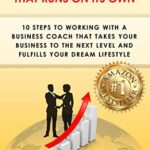 خرید و دانلود کتاب The Business That Runs on Its Own : 10 Steps to Working with a Business Coach that Takes Your Business