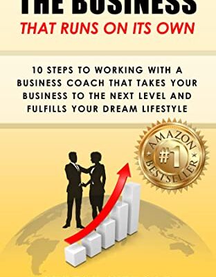 خرید و دانلود کتاب The Business That Runs on Its Own : 10 Steps to Working with a Business Coach that Takes Your Business