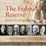 خرید و دانلود کتاب The Federal Reserve and its Founders: Money, Politics and Power
