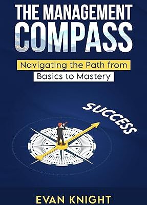 خرید و دانلود کتاب The Management Compass: Navigating the Path from Basics to Mastery