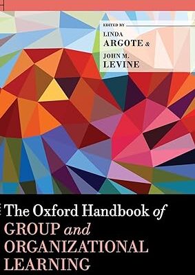 خرید و دانلود کتاب The Oxford Handbook of Group and Organizational Learning (Oxford Library of Psychology)