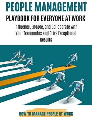 خرید و دانلود کتاب The People Management Playbook for Everyone at Work: How to Manage People at Work