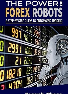 خرید و دانلود کتاب The Power of Forex Robots: A Step By Step Guide to Automated Trading
