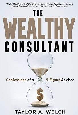 خرید و دانلود کتاب The Wealthy Consultant: Confessions of a 9-Figure Advisor