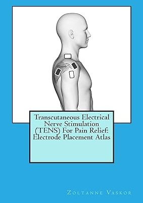 خرید و دانلود کتاب Transcutaneous Electrical Nerve Stimulation (TENS) For Pain Relief: Electrode Placement Atlas