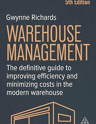 خرید و دانلود کتاب Warehouse Management: The Definitive Guide to Improving Efficiency and Minimizing Costs in the Modern Warehouse (5th Edition)