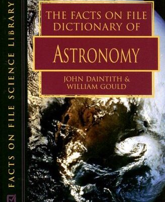خرید و دانلود نسخه کامل کتاب (5th ed) The Facts on File dictionary of astronomy – PDF