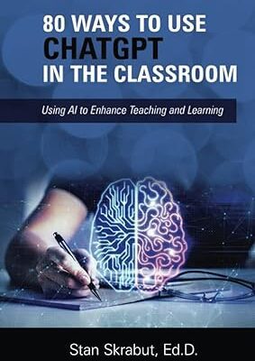 خرید و دانلود نسخه کامل کتاب 80 Ways to Use ChatGPT in the Classroom: Using AI to Enhance Teaching and Learning –  +  Pdf