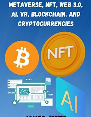 خرید و دانلود نسخه کامل کتاب A Beginner’s Guide to the Metaverse, NFT, Web 3.0, AI, VR, Blockchain, and Cryptocurrencies –  +  PDF