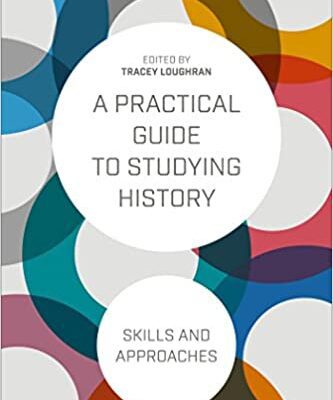 خرید و دانلود نسخه کامل کتاب A Practical Guide to Studying History: Skills and Approaches – Pdf