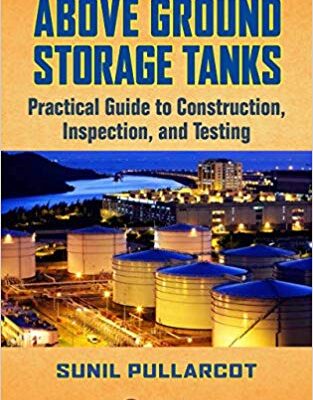 خرید و دانلود نسخه کامل کتاب Above Ground Storage Tanks: Practical Guide to Construction, Inspection, and Testing