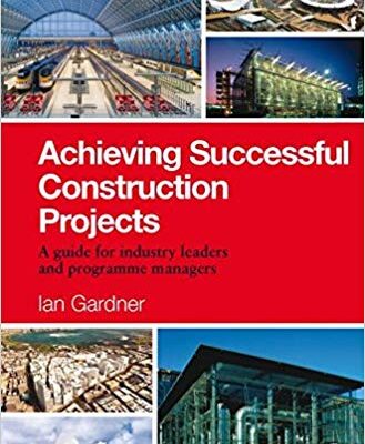 خرید و دانلود نسخه کامل کتاب Achieving Successful Construction Projects: A Guide for Industry Leaders and Programme Managers