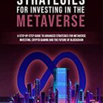 خرید و دانلود نسخه کامل کتاب ADVANCED STRATEGIES FOR INVESTING IN THE METAVERSE: A step-by-step guide to advanced strategies [2022] –  +  pdf