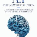 خرید و دانلود نسخه کامل کتاب AI: The New Revolution: A complete guide to understand and use Artificial Intelligence –  +  Pdf
