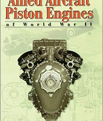 خرید و دانلود نسخه کامل کتاب Allied Aircraft Piston Engines of World War II: History and Development of Frontline Aircraft Piston Engines Produced by Great Britain and the united (Reference)