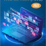 خرید و دانلود نسخه کامل کتاب Amazon Web Services (AWS) 2022: Everything You Need To Know About The Amazon Web Service From Start To End [2022] –  +  pdf