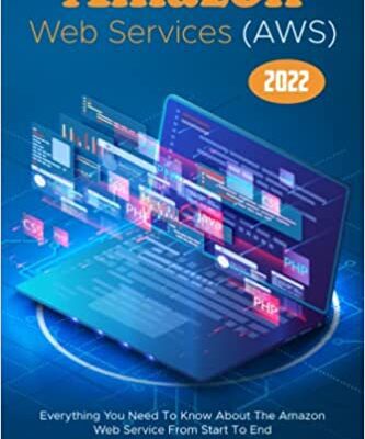خرید و دانلود نسخه کامل کتاب Amazon Web Services (AWS) 2022: Everything You Need To Know About The Amazon Web Service From Start To End [2022] –  +  pdf