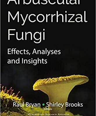خرید و دانلود نسخه کامل کتاب Arbuscular Mycorrhizal Fungi: Effects, Analyses and Insights (Microbiology Research Advances)