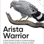 خرید و دانلود نسخه کامل کتاب Arista Warrior: Arista Products with a Focus on EOS 2nd Edition
