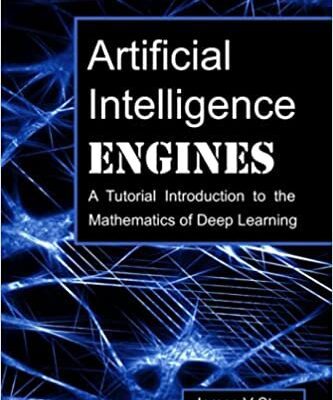 خرید و دانلود نسخه کامل کتاب Artificial Intelligence Engines: A Tutorial Introduction to the Mathematics of Deep Learning – Pdf